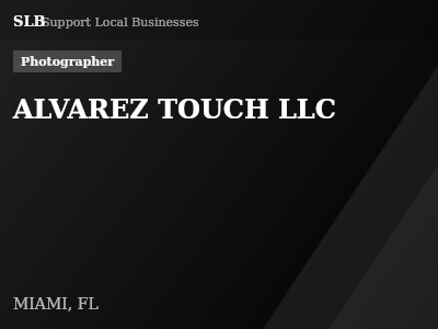 ALVAREZ TOUCH LLC — Photographer in MIAMI, FL