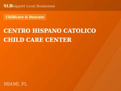 CENTRO HISPANO CATOLICO CHILD CARE CENTER — Childcare & Daycare in MIAMI, FL