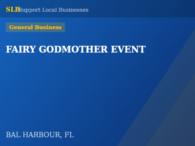 FAIRY GODMOTHER EVENT — General Business in BAL HARBOUR, FL