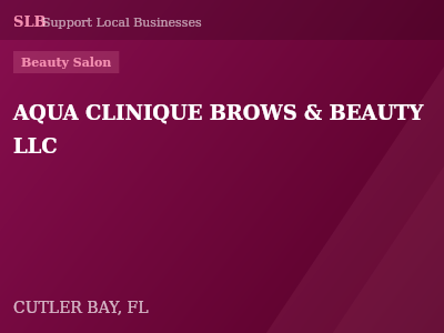 AQUA CLINIQUE BROWS & BEAUTY LLC — Beauty Salon in CUTLER BAY, FL
