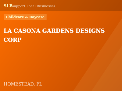 LA CASONA GARDENS DESIGNS CORP — Childcare & Daycare in HOMESTEAD, FL