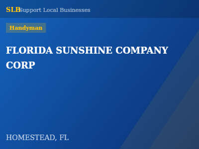 FLORIDA SUNSHINE COMPANY CORP — Handyman in HOMESTEAD, FL