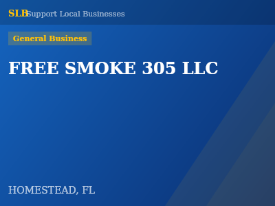 FREE SMOKE 305 LLC — General Business in HOMESTEAD, FL