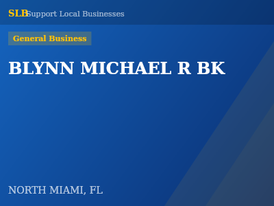 BLYNN MICHAEL R BK — General Business in NORTH MIAMI, FL