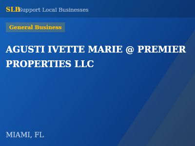 AGUSTI IVETTE MARIE @ PREMIER PROPERTIES LLC — General Business in MIAMI, FL