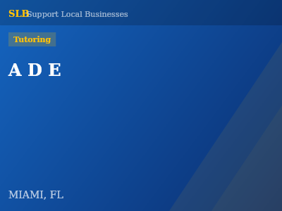 A D E — Tutoring in MIAMI, FL