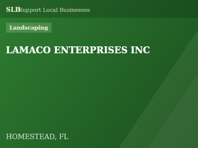 LAMACO ENTERPRISES INC — Landscaping in HOMESTEAD, FL