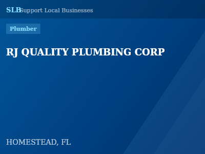 RJ QUALITY PLUMBING CORP — Plumber in HOMESTEAD, FL