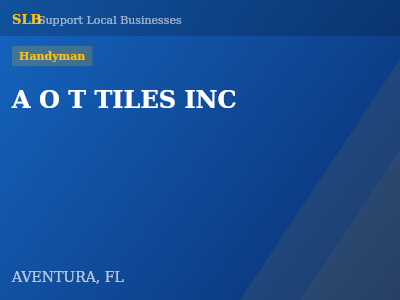 A O T TILES INC — Handyman in AVENTURA, FL