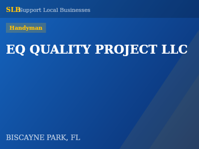 EQ QUALITY PROJECT LLC — Handyman in BISCAYNE PARK, FL