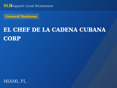 EL CHEF DE LA CADENA CUBANA CORP — General Business in MIAMI, FL
