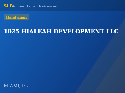 1025 HIALEAH DEVELOPMENT LLC — Handyman in MIAMI, FL