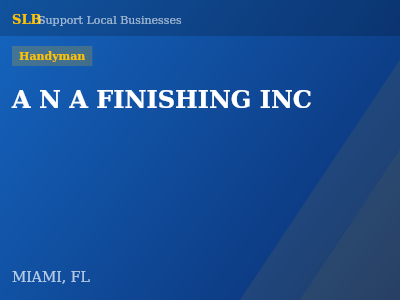 A N A FINISHING INC — Handyman in MIAMI, FL