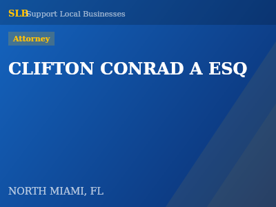 CLIFTON CONRAD A ESQ — Attorney in NORTH MIAMI, FL