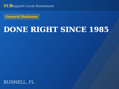 DONE RIGHT SINCE 1985 — General Business in BUNNELL, FL