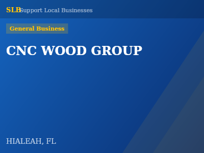CNC WOOD GROUP — General Business in HIALEAH, FL