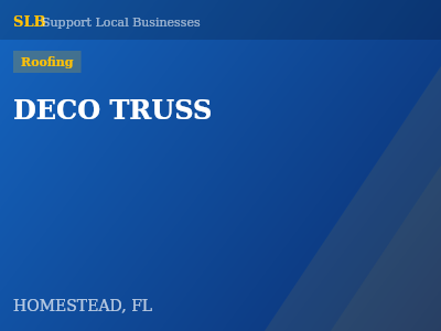 DECO TRUSS — Roofing in HOMESTEAD, FL