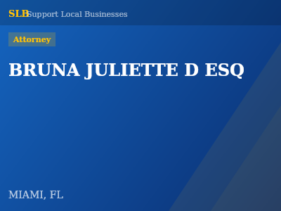 BRUNA JULIETTE D ESQ — Attorney in MIAMI, FL