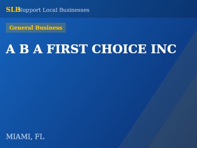 A B A FIRST CHOICE INC — General Business in MIAMI, FL