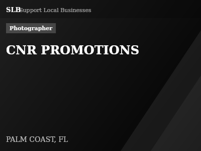 CNR PROMOTIONS — Photographer in PALM COAST, FL