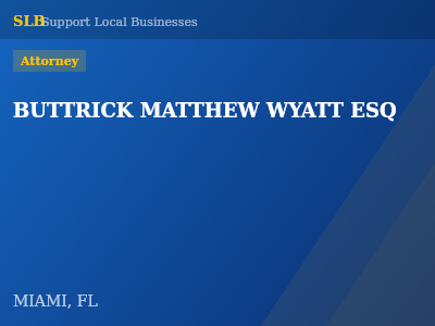 BUTTRICK MATTHEW WYATT ESQ — Attorney in MIAMI, FL