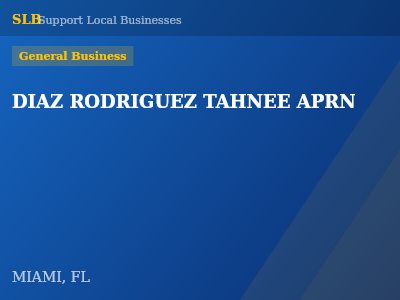 DIAZ RODRIGUEZ TAHNEE APRN — General Business in MIAMI, FL