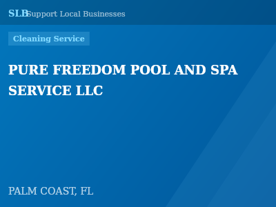 PURE FREEDOM POOL AND SPA SERVICE LLC — Cleaning Service in PALM COAST, FL