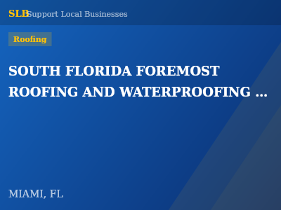SOUTH FLORIDA FOREMOST ROOFING AND WATERPROOFING SERVICES CORP — Roofing in MIAMI, FL