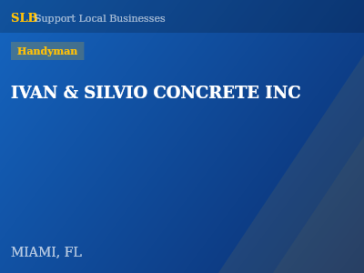 IVAN & SILVIO CONCRETE INC — Handyman in MIAMI, FL