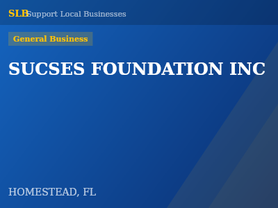 SUCSES FOUNDATION INC — General Business in HOMESTEAD, FL