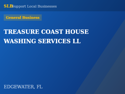 TREASURE COAST HOUSE WASHING SERVICES LL — General Business in EDGEWATER, FL