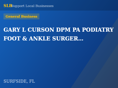 GARY L CURSON DPM PA PODIATRY FOOT & ANKLE SURGERY & REMOVAL OF SPIDER VEINS — General Business in SURFSIDE, FL