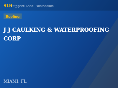 J J CAULKING & WATERPROOFING CORP — Roofing in MIAMI, FL