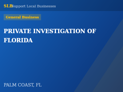 PRIVATE INVESTIGATION OF FLORIDA — General Business in PALM COAST, FL
