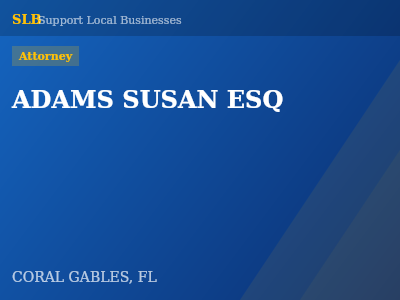 ADAMS SUSAN ESQ — Attorney in CORAL GABLES, FL