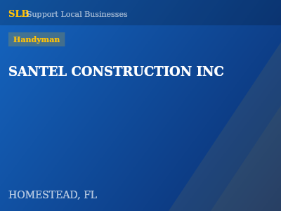 SANTEL CONSTRUCTION INC — Handyman in HOMESTEAD, FL