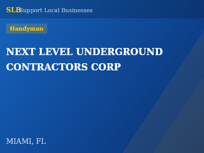 NEXT LEVEL UNDERGROUND CONTRACTORS CORP — Handyman in MIAMI, FL