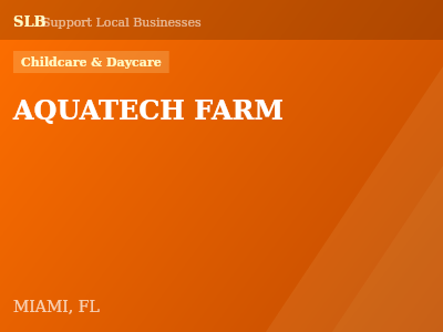 AQUATECH FARM — Childcare & Daycare in MIAMI, FL