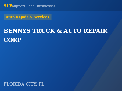 BENNYS TRUCK & AUTO REPAIR CORP — Auto Repair & Services in FLORIDA CITY, FL