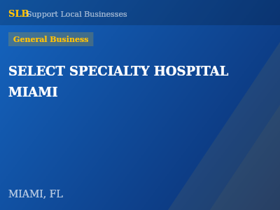 SELECT SPECIALTY HOSPITAL MIAMI — General Business in MIAMI, FL