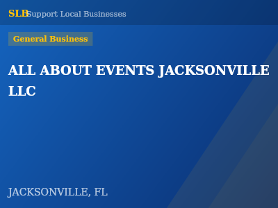ALL ABOUT EVENTS JACKSONVILLE LLC — General Business in JACKSONVILLE, FL