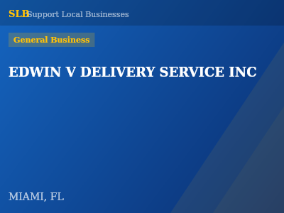 EDWIN V DELIVERY SERVICE INC — General Business in MIAMI, FL
