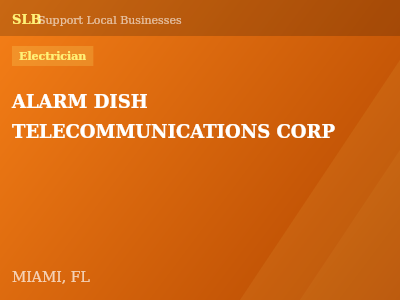ALARM DISH TELECOMMUNICATIONS CORP — Electrician in MIAMI, FL