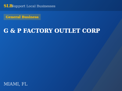 G & P FACTORY OUTLET CORP — General Business in MIAMI, FL