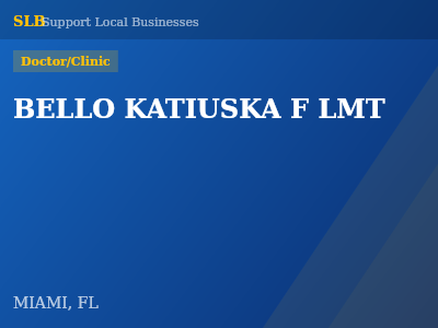 BELLO KATIUSKA F LMT — Doctor/Clinic in MIAMI, FL