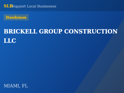 BRICKELL GROUP CONSTRUCTION LLC — Handyman in MIAMI, FL