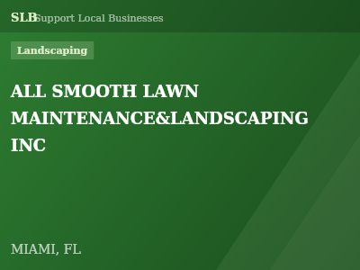 ALL SMOOTH LAWN MAINTENANCE&LANDSCAPING INC — Landscaping in MIAMI, FL