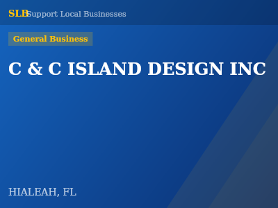 C & C ISLAND DESIGN INC — General Business in HIALEAH, FL