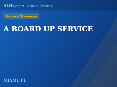 A BOARD UP SERVICE — General Business in MIAMI, FL