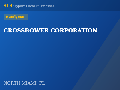 CROSSBOWER CORPORATION — Handyman in NORTH MIAMI, FL